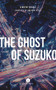 The Ghost of Suzuko by Vincent Brault, Benjamin Hedley, 9781771862769