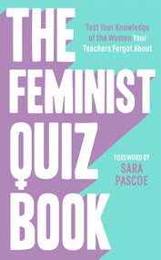 The Feminist Quiz Book (Foreword by Sara Pascoe!) by Laura Brown, Sian Meades-Williams, 9781788703567