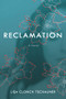 Reclamation by Lisa Clonch Tschauner, 9781952782022