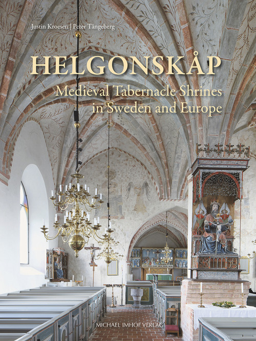 Helgonskåp (Medieval Tabernacle Shrines in Sweden and Europe) by Peter Tångeberg, Justin Kroesen, 9783731910664