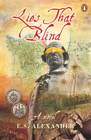 Lies that Blind (A Novel of Late 18th Century Penang) by E.S. Alexander, 9789814954426