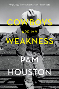 Cowboys Are My Weakness (Stories) by Pam Houston, 9780393356878