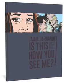 Is This How You See Me? (A Locas Story) by Jaime Hernandez, 9781683961826