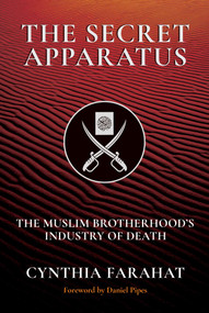 The Secret Apparatus (The Muslim Brotherhood's Industry of Death) by Cynthia Farahat, Daniel Pipes, 9781642938654