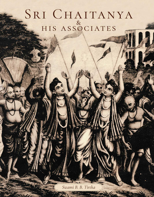 Sri Chaitanya & His Associates by Swami  B. B. Tirtha Maharaja, 9781647226763