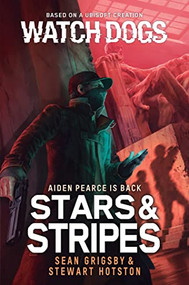 Watch Dogs: Stars & Stripes by Sean Grigsby, Stewart  Hotston, 9781839081262