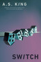 Switch by A.S. King, 9780525555537