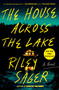 The House Across the Lake (A Novel) by Riley Sager, 9780593183199