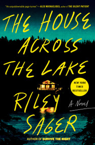 The House Across the Lake (A Novel) by Riley Sager, 9780593183199