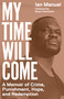 My Time Will Come (A Memoir of Crime, Punishment, Hope, and Redemption) - 9781984897985 by Ian Manuel, Bryan Stevenson, 9781984897985