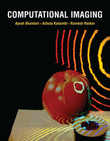 Computational Imaging by Ayush Bhandari, Achuta Kadambi, Ramesh Raskar, 9780262046473