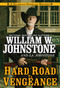 Hard Road to Vengeance by William W. Johnstone, J.A. Johnstone, 9780786048724