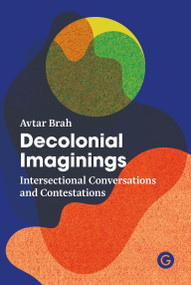 Decolonial Imaginings (Intersectional Conversations and Contestations) by Avtar Brah, 9781913380083