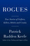 Rogues (True Stories of Grifters, Killers, Rebels and Crooks) by Patrick Radden Keefe, 9780385548519