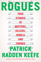 Rogues (True Stories of Grifters, Killers, Rebels and Crooks) by Patrick Radden Keefe, 9780385548519