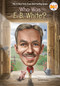 Who Was E. B. White? - 9780593386729 by Gail Herman, Who HQ, Dede Putra, 9780593386729