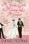 A Bride's Guide to Marriage and Murder (A Brilliant Victorian Historical Mystery) by Dianne Freeman, 9781496731616