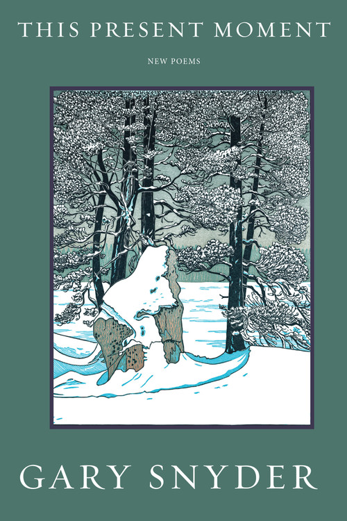 This Present Moment (New Poems) by Gary Snyder, 9781619027381