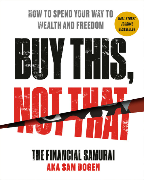 Buy This, Not That (How to Spend Your Way to Wealth and Freedom) by Sam Dogen, 9780593328774