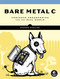 Bare Metal C (Embedded Programming for the Real World) by Stephen Oualline, 9781718501621