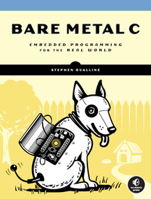 Bare Metal C (Embedded Programming for the Real World) by Stephen Oualline, 9781718501621