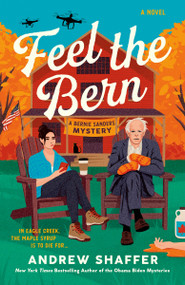 Feel the Bern (A Bernie Sanders Mystery) by Andrew Shaffer, 9781984861146