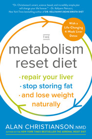 The Metabolism Reset Diet (Repair Your Liver, Stop Storing Fat, and Lose Weight Naturally) - 9780525573463 by Dr. Alan Christianson, 9780525573463