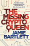 The Missing Cryptoqueen (The Billion Dollar Cryptocurrency Con and the Woman Who Got Away with It) by Jamie Bartlett, 9780306829161