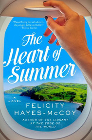 The Heart of Summer (A Novel) by Felicity Hayes-McCoy, 9780062889546