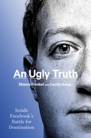 An Ugly Truth (Inside Facebook's Battle for Domination) - 9780062960689 by Sheera Frenkel, Cecilia Kang, 9780062960689