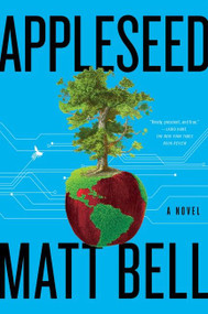Appleseed (A Novel) - 9780063040151 by Matt Bell, 9780063040151