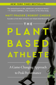 The Plant-Based Athlete (A Game-Changing Approach to Peak Performance) - 9780063042025 by Matt Frazier, Robert Cheeke, 9780063042025
