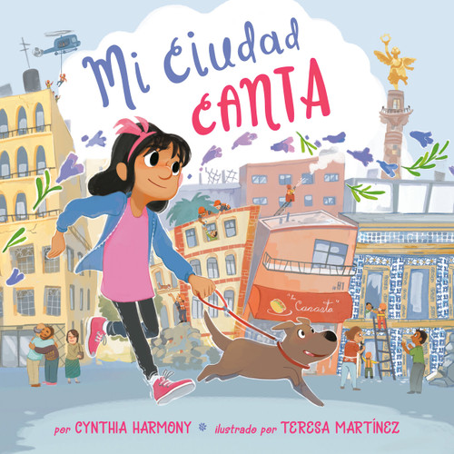 Mi ciudad canta (Spanish Edition) by Cynthia Harmony, Teresa Martínez, Cynthia Harmony, Adriana Dominguez, 9780593520055