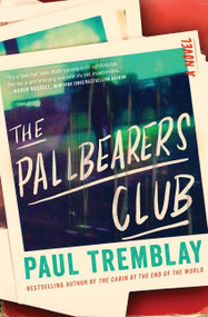 The Pallbearers Club (A Novel) by Paul Tremblay, 9780063069916