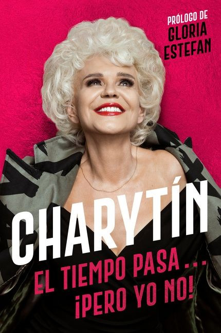 CHARYTÍN (El tiempo pasa. . . ¡pero yo no!) (Spanish Edition) by Charytin, 9780063117358