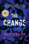 The Change (A Novel) by Kirsten Miller, 9780063144040