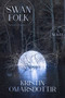 Swanfolk (A Novel) by Kristin Omarsdottir, Vala Thorodds, 9780063158375