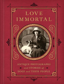Love Immortal (Antique Photographs and Stories of Dogs and Their People) by Anthony Cavo, 9780063204294