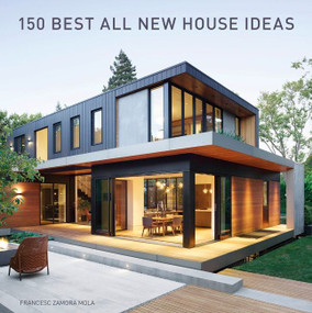 150 Best All New House Ideas by Francesc Zamora, 9780063219243