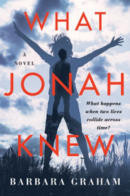 What Jonah Knew (A Novel) by Barbara Graham, 9780063230187