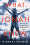 What Jonah Knew (A Novel) by Barbara Graham, 9780063230187