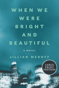 When We Were Bright and Beautiful (A Novel) - 9780063242173 by Jillian Medoff, 9780063242173