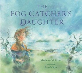 The Fog Catcher's Daughter by Marianne McShane, Alan Marks, 9781536211306