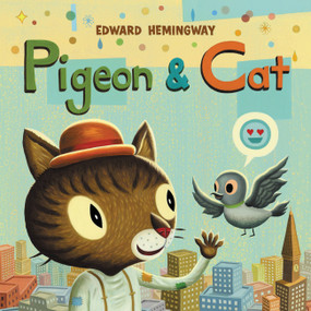 Pigeon & Cat by Edward Hemingway, 9780316311250
