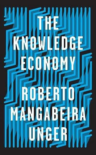 The Knowledge Economy - 9781788734981 by Roberto Mangabeira Unger, 9781788734981