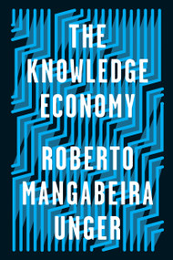 The Knowledge Economy - 9781788734981 by Roberto Mangabeira Unger, 9781788734981