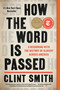 How the Word Is Passed (A Reckoning with the History of Slavery Across America) - 9780316492928 by Clint Smith