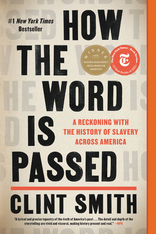 How the Word Is Passed (A Reckoning with the History of Slavery Across America) - 9780316492928 by Clint Smith