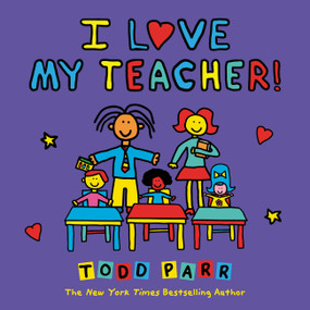 I Love My Teacher! - 9780316541268 by Todd Parr, 9780316541268