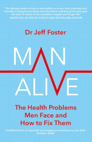 Man Alive (The health problems men face and how to fix them) by Jeff Foster, 9780349427850